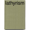Lathyrism by Ronald Cohn