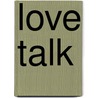 Love Talk door Leslie L. Parrott