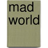 Mad World door Samaire Provost