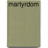 Martyrdom door Paul Middleton
