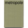 Metropole by Mr Geoffrey G. O'brien