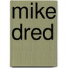 Mike Dred door Nethanel Willy