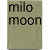 Milo Moon by Derek Haines