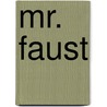 Mr. Faust door Arthur Davison Ficke