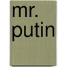 Mr. Putin by Fiona Hill