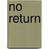 No Return