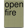 Open Fire by Charles Springwood