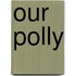 Our Polly