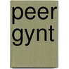 Peer Gynt door Henrik Johan Ibsen