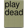 Play Dead door Sarah Hines Stephens