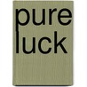 Pure Luck door Alan E. Bramson