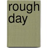 Rough Day by Ed Skoog