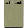SehnSucht door Martin Andreas Walser