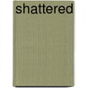 Shattered by Roxana Perry