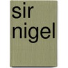Sir Nigel by Sir Sir Arthur Conan Doyle