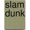 Slam Dunk door Matt Christopher