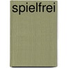 SpielFrei door Sophie R. Nikolay