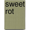 Sweet Rot by Simko Joe
