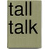 Tall Talk