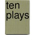Ten Plays