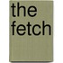 The Fetch