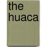 The Huaca door Marcia Mickelson