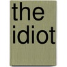 The Idiot door Fyodor Dostoyevsky