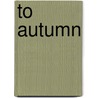 To Autumn door Ronald Cohn