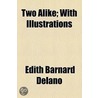 Two Alike door Edith Barnard Delano