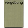 Vergebung by Elizabeth Clare Prophet