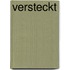 Versteckt