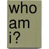 Who am i?