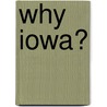 Why Iowa? door Todd Donovan