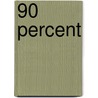 90 Percent door Kathryn L. Harris