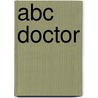 Abc Doctor by Liz Murphy