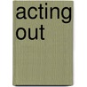 Acting Out by Sharon Creech