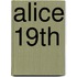 Alice 19th