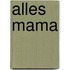 Alles Mama