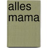 Alles Mama by Christine Nöstlinger