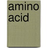 Amino Acid door Ronald Cohn