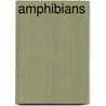 Amphibians door Leslie A. Mertz