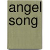 Angel Song by Robert J. Boyd