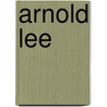 Arnold Lee by Catherine Douglas Bell