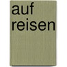 Auf Reisen door Hans-Jürgen Gaudeck