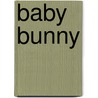 Baby Bunny door Roger Priddy