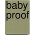 Baby Proof