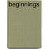 Beginnings