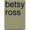 Betsy Ross door Jane Duden