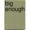 Big Enough by Laura F. Marsh