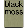 Black Moss by Arthur Robin